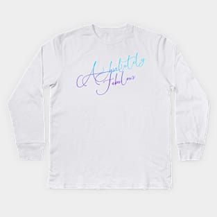 Absolutely Fabulous - in every shade of meaning Kids Long Sleeve T-Shirt